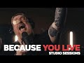 Because You Live - Studio Sessions