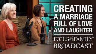 Creating a Marriage Full of Love and Laughter  Lisa Jacobson & Phylicia Masonheimer