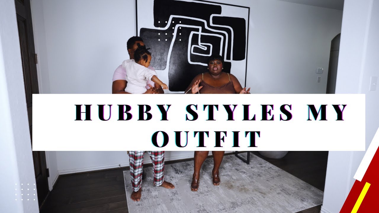 MY HUSBAND PICKS OUT MY CLOTHES AND STYLES ME