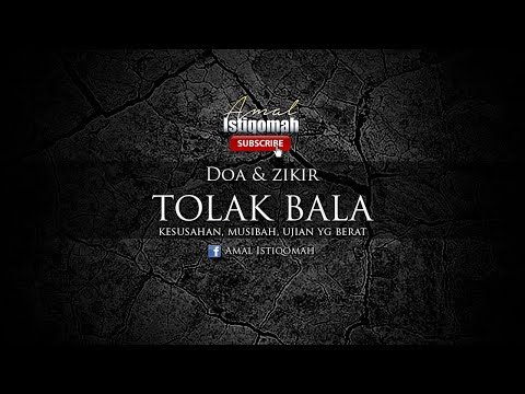 DOA ZIKIR TOLAK BALA, kesusahan, musibah, ujian yg berat