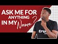 What Did Jesus Mean When He Said, "Ask for ANYTHING in My Name and I'll Give it to You?"