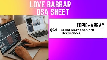 Count More than n/k Occurences|Q24| Love Babbar DSA Sheet| Complete Explanation with code.