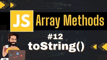 toString Array Method | Chap - 12 | Array Methods and Properties | Javascript Tutorial In Hindi