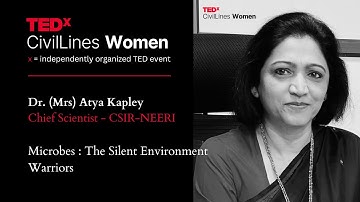 Microbes : The Silent Environment Warriors  | Dr. (Mrs) Atya Kapley | TEDxCivilLinesWomen