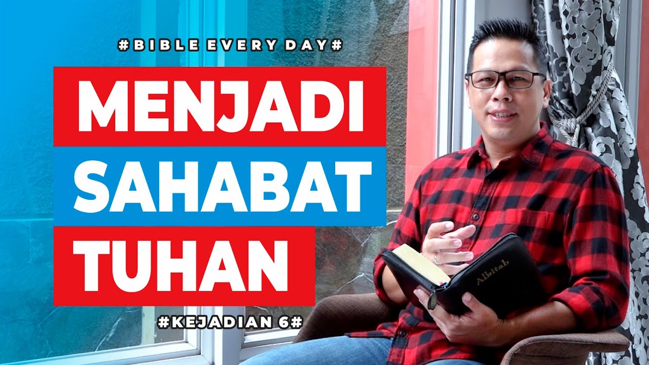 Menjadi Sahabat Tuhan (Kejadian 6) - Petrus Kwik  |  BIBLE EVERY DAY