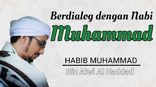 Berdialog dengan Nabi Muhammad SAW || Habib Muhammad bin Alwi Al Haddad