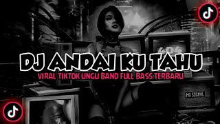 DJ ANDAI KU TAHU VIRAL TIKTOK UNGU BAND FULL BASS TERBARU