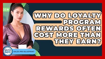 Why Do Loyalty Program Rewards Often Cost More Than They Earn? - Sales Pro Blueprint