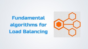 Load Balancing Algorithms - Which one should you choose?