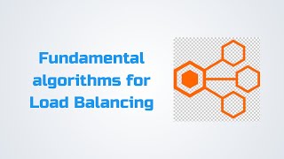Load Balancing Algorithms - Which one should you choose?