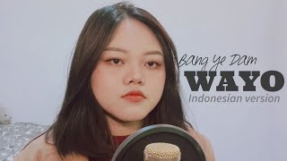 BANG YE DAM of TREASURE - WAYO (왜요) (Indonesian Version)