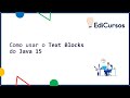 Com usar os Text Blocks do Java 15