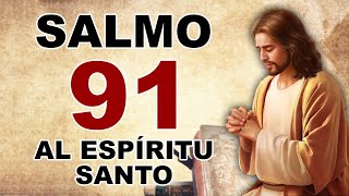 SALMO 91 ORACIÓN PODEROSA AL ESPÍRITU SANTO