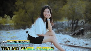 LAGU ACARA TIMUR || TRA MO AMBIL PUSING || OLIVA HELMIN FT KELVIN REMIXER