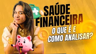 Saúde financeira: o que é e como analisar?