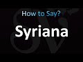 How to Pronounce Syriana (CORRECTLY)