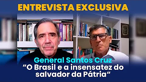General Santos Cruz: O Brasil e a insensatez do sa...