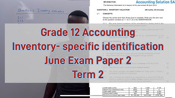 Grade 12 Accounting Term 2 | June Exam Inventory - Specific identification 2023 Paper