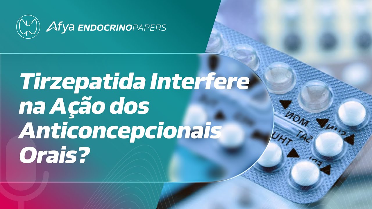 A tirzepatida realmente interfere na ação dos anticoncepcionais orais ...
