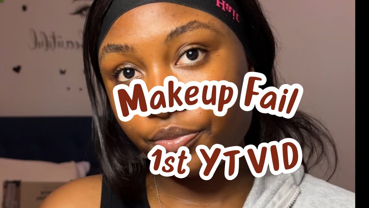 MAKEUP FAIL/FIRST YOUTUBE VIDEO - YouTube