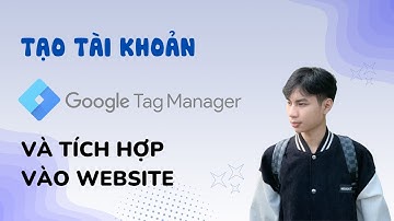 Tạo tài khoản Google Tag Manager và Tích hợp vào Website WordPress #1