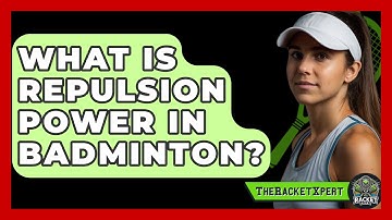 What Is Repulsion Power In Badminton? - The Racket Xpert