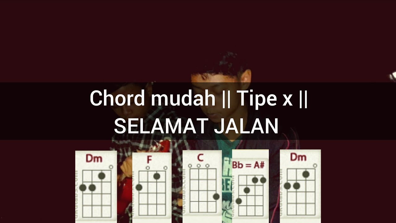 Chord Tipe X Selamat Jalan Cover Ukulele Senar 4 Youtube