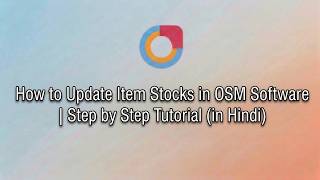 How to Update Item Stocks in OSM Software | Step by Step Tutorial (in Hindi) screenshot 5