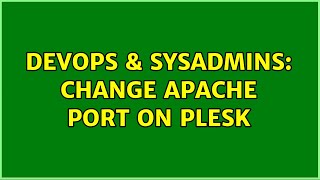 Celebrity DevOps & SysAdmins: Change Apache Port on Plesk Wealth