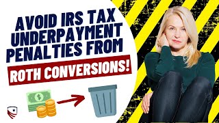 How to Avoid Tax Underpayment Penalties When Performing a Roth Conversion!