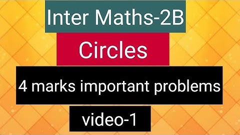Inter Maths-2B -  Circles -           4 marks important problems - video-1