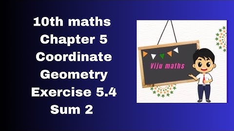 10th maths chapter 5 coordinate geometry exercise 5.4 sum 2