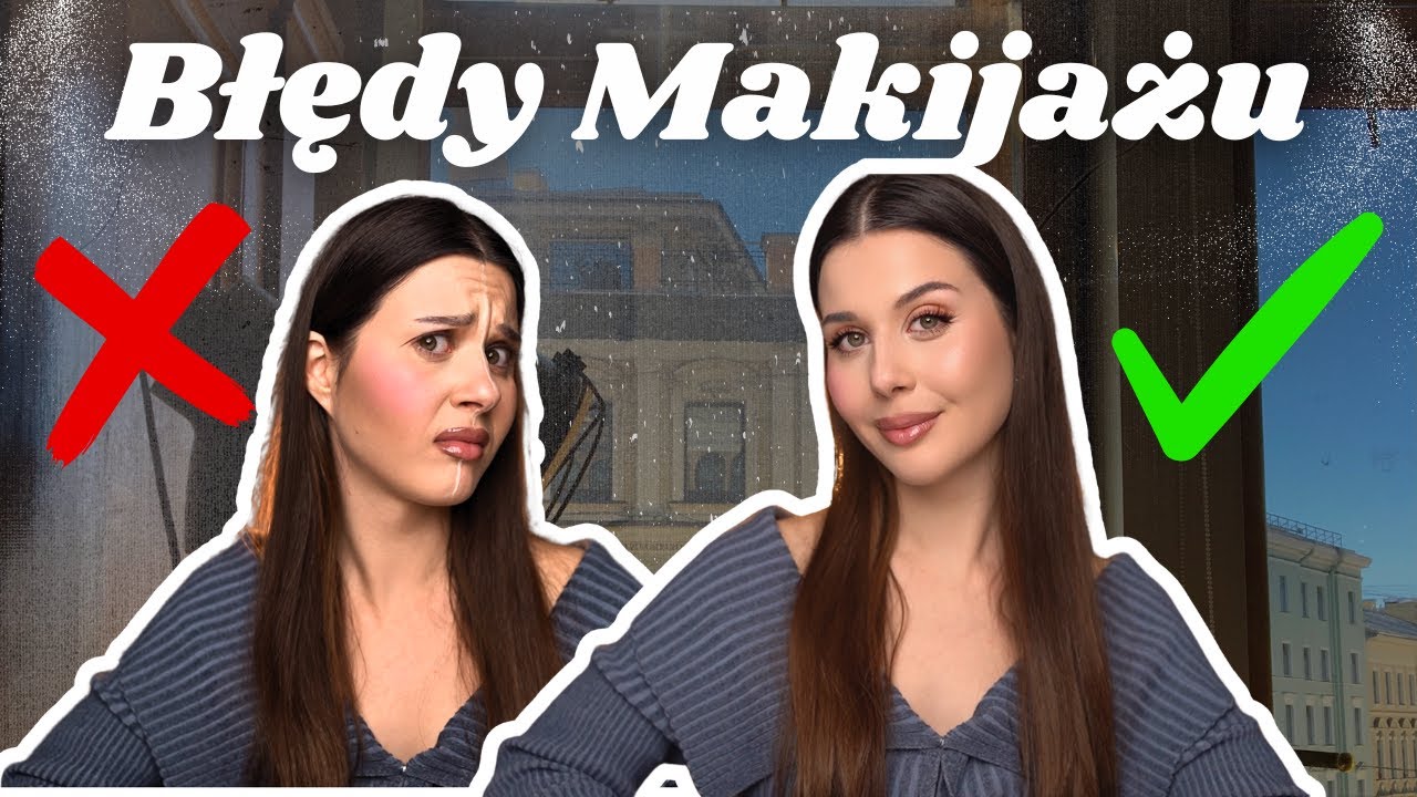 NAJCZĘSTRZE BŁĘDY W MAKIJAŻU TWARZY - jak ich nie popełniać?