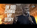 OH GOD CHANGE MY STORY MIDNIGHT DANGEROUS PRAYERS - APOSTLE JOSHUA SELMAN