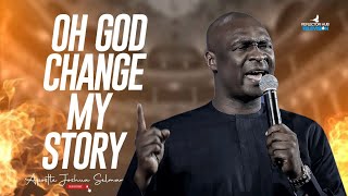 OH GOD CHANGE MY STORY MIDNIGHT DANGEROUS PRAYERS  APOSTLE JOSHUA SELMAN