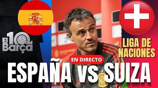 ESPAÑA vs SUIZA en vivo - Penúltima jornada de la Liga de Naciones en directo / Narración/Reacciones