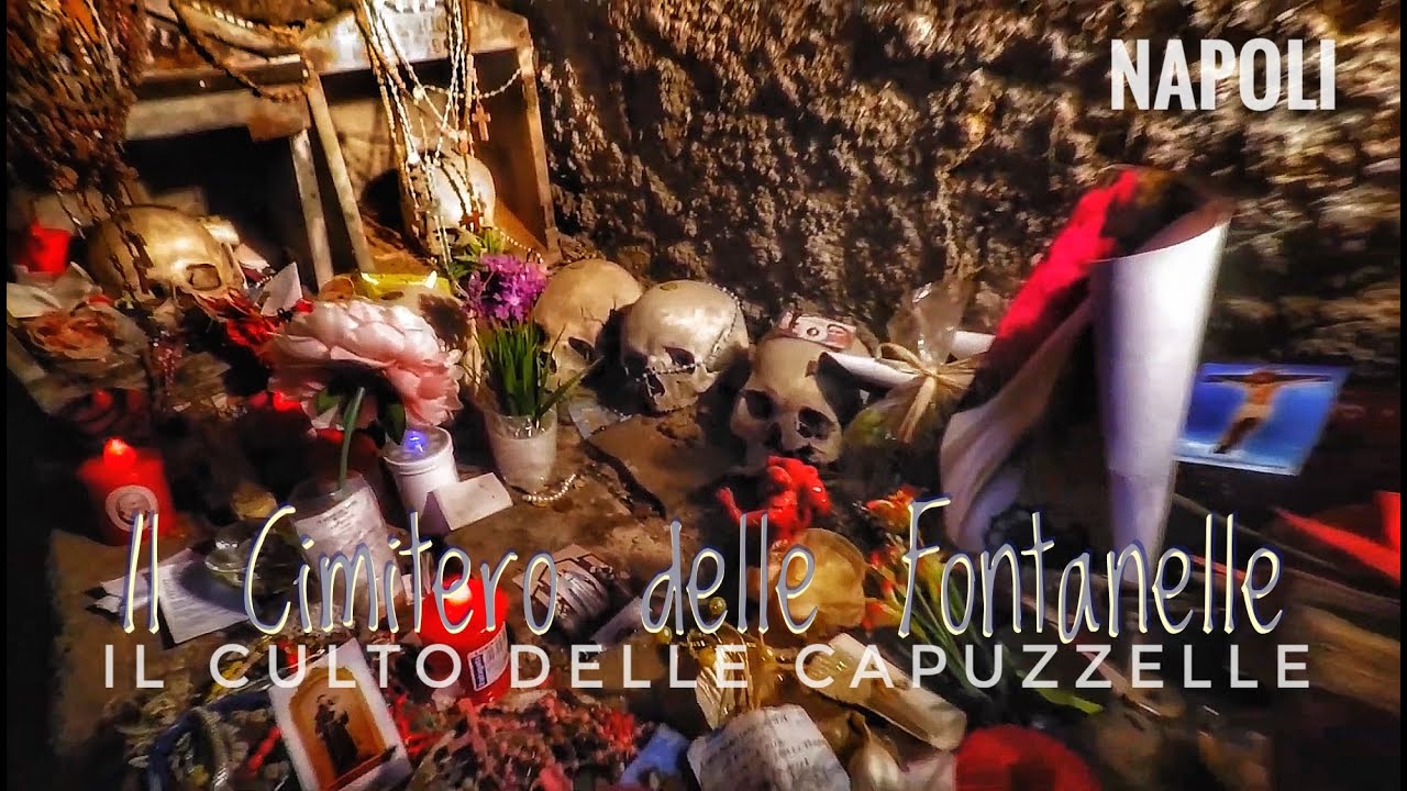 Il CIMITERO DELLE FONTANELLE, il CULTO DELLE CAPUZZELLE - YouTube