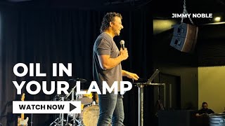 Oil in Your Lamp | Jimmy Noble | January 28, 2024