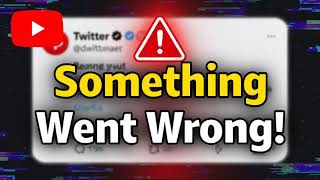 How to fix Something Went Wrong  Try Reloading in Twitter X