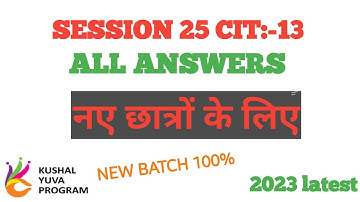 session 25:  session #13  BS -CIT KNOWLEDGE CHECK & SELF PATH END TEST