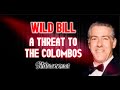 Wild bill colombo threat