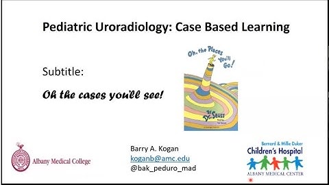 5.22.2020 Urology COViD Didactics - Pediatric Uroradiology: Case Based Learning