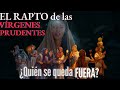 El RAPTO y su relación con las 10 VÍRGENES ¿Por qué el contexto JUDÍO es esencial para entenderla