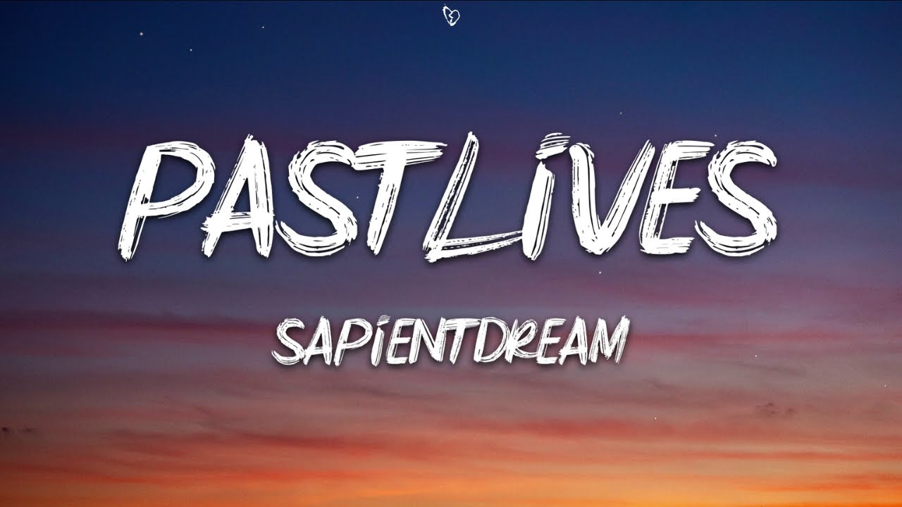sapientdream - Pastlives (Lyrics)