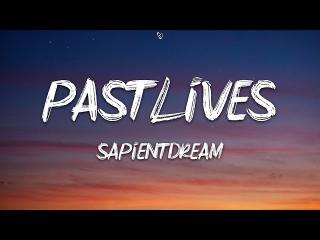 sapientdream - Pastlives (Lyrics) class=
