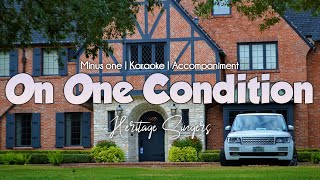 On One Condition | Accompaniment | Heritage Singers