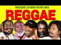 Reggae lovers rock vs reggae vibes best old school reggae mix romie fame feat dj jason