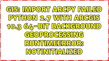 import arcpy failed Python 2.7 with ArcGIS 10.3 64-bit Background geoprocessing RuntimeError:...