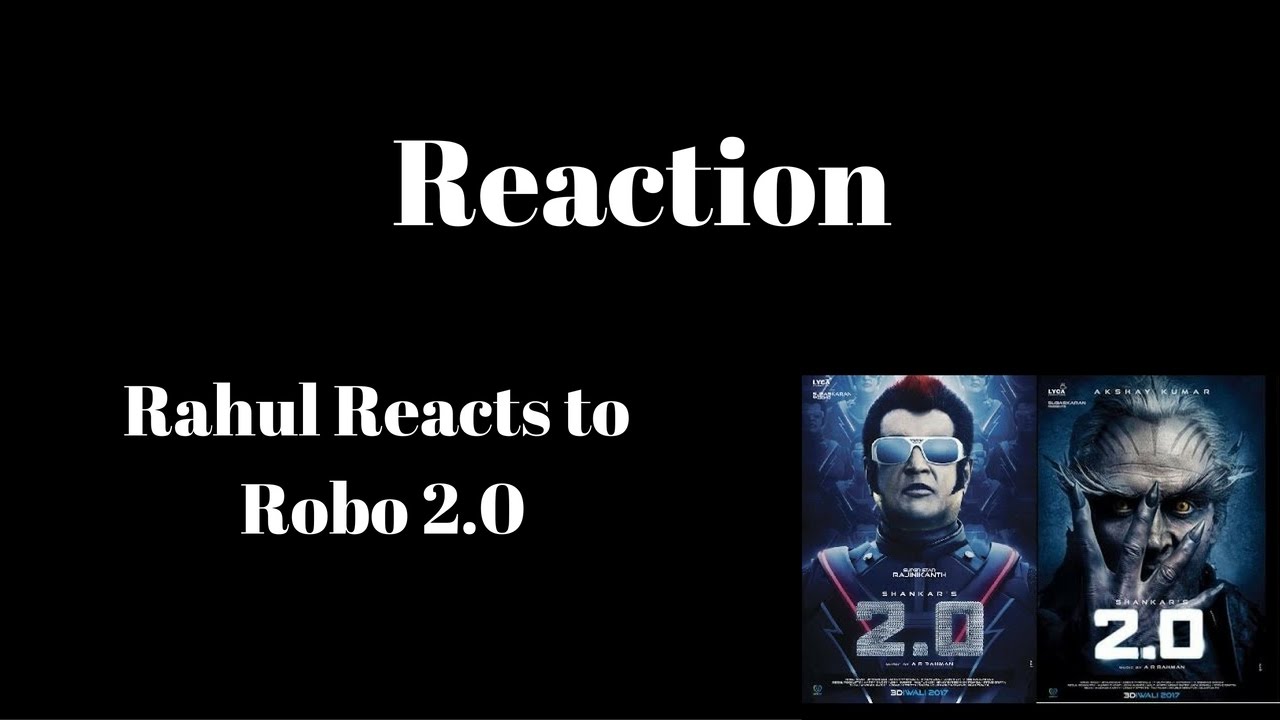 Reaction - Rahul Reacts to Robot 2.0 (Enthiran 2 Movie) First Look Teaser Trailer