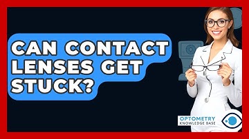Can Contact Lenses Get Stuck? - Optometry Knowledge Base